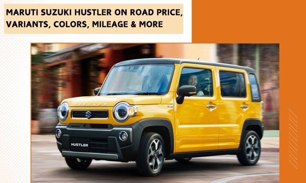 Maruti Suzuki Hustler on Road Price